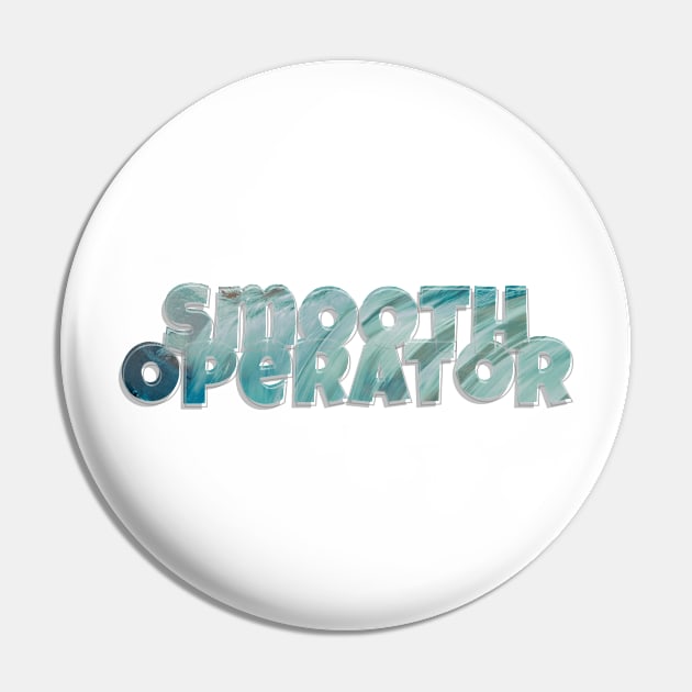 Smooth Operator Pin by afternoontees