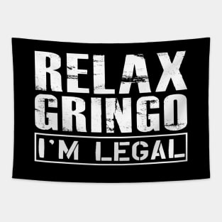 Mexican American - Relax gringo I'm legal Tapestry