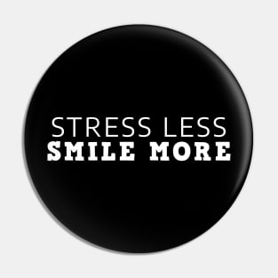Stress Less Smile More Pin