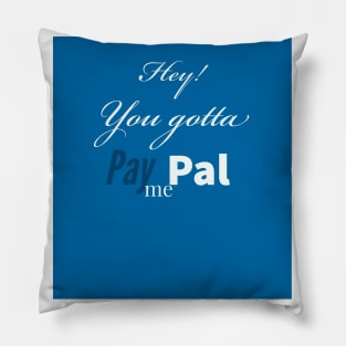 Gotta PayPal me Pillow