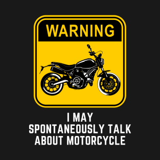 Warning May Spontaneously Start Talking About Motorcycle T-Shirt