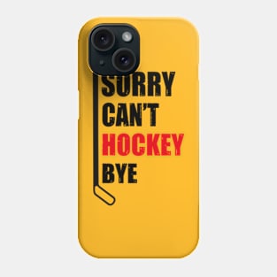 Sorry I Can_t I Have Hockey Phone Case