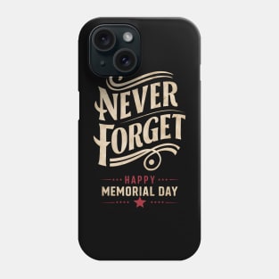Never Forget Happy Memorial day | Veteran lover gifts Phone Case