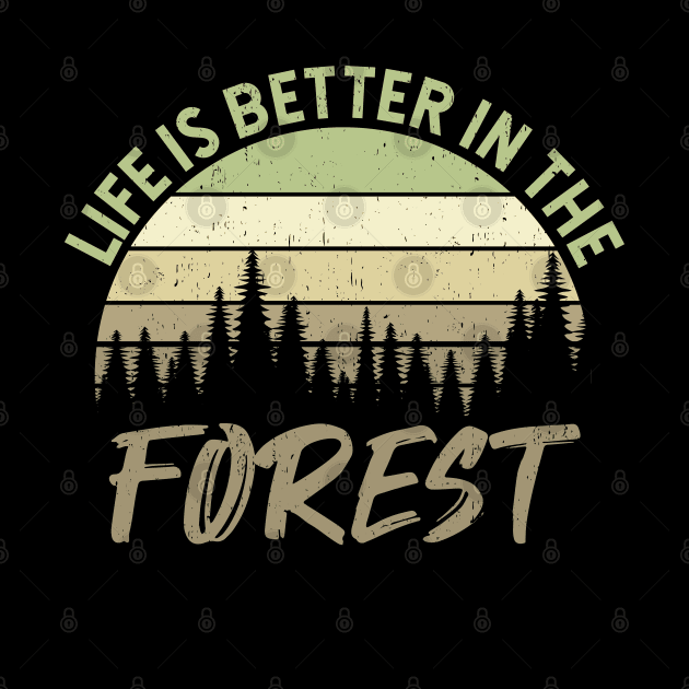 Life Is Better In The Forest - Perfect Gift For Nature Lovers by Zen Cosmos Official