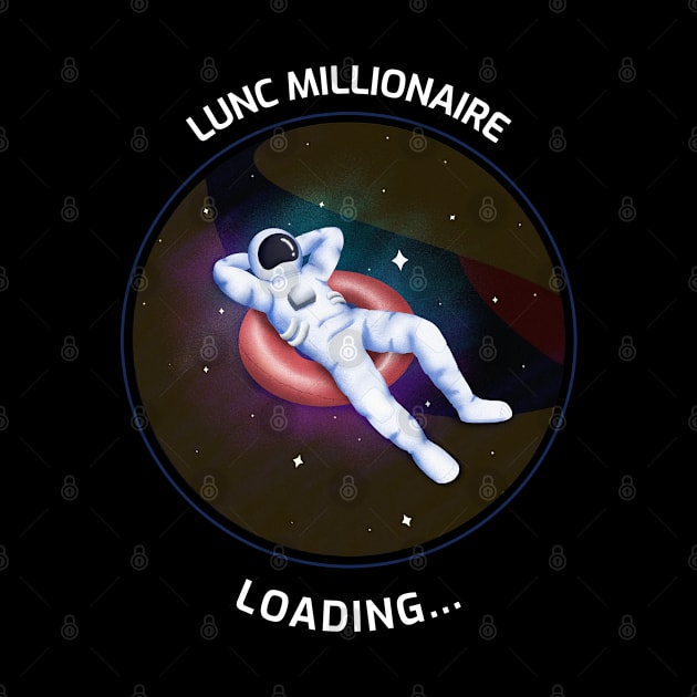 LUNC Millionaire Loading... by Pardus.Shirts