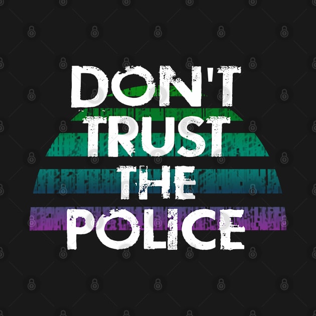 Don't trust the police. Protect the people from criminal cops. Film the police, keep your camera on. Prosecute criminal police officers. Abolish disarm the police. End police violence by IvyArtistic