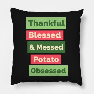 Thankful Blessed And Mashed Potato Obsessed , Happy Thanksgiving, Funny Turkey Day Thanksgiving, Thanksgiving Gift Pillow