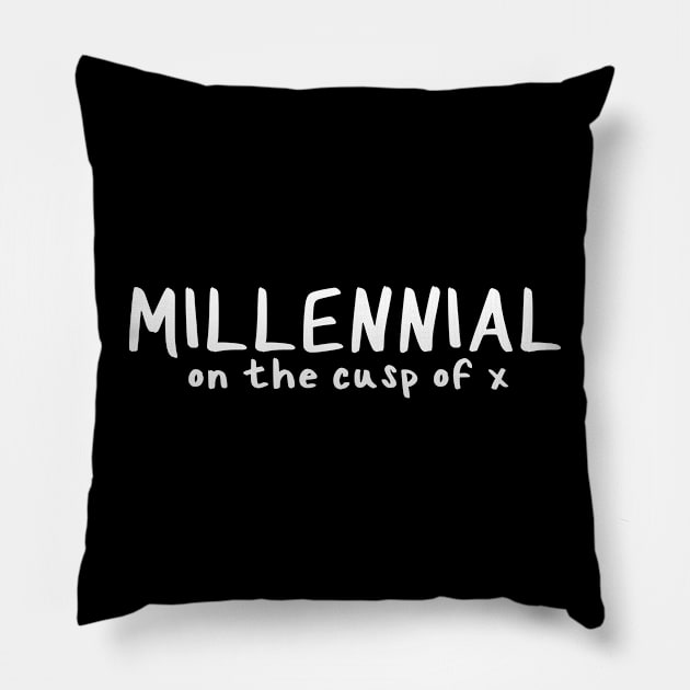 Millennial on the Cusp of X Pillow by Millennial On The Cusp Of X