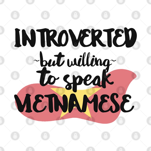 Introverted But Willing to Speak Vietnamese by deftdesigns