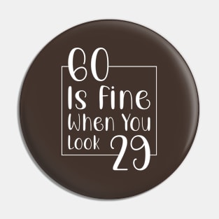 60 is fine when you look 29 Pin