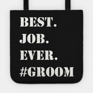 WHITE BEST JOB EVER #GROOM Tote