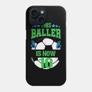 This Baller is now 10 Happy Birthday Soccer Phone Case