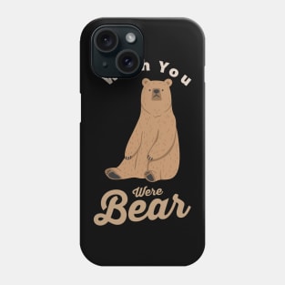 Wish You were Bear... Phone Case