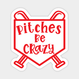 Pitches Be Crazy Baseball Softball Funny Cute Magnet