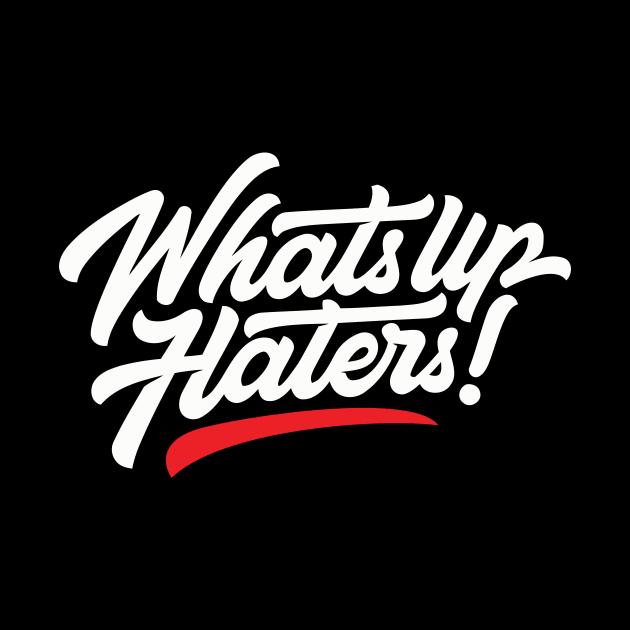 whats up haters! by risskid90