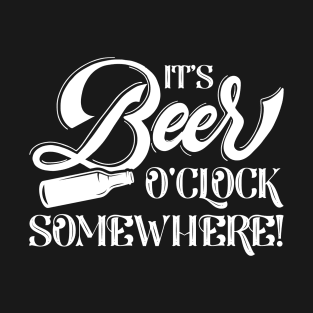 It’s Beer O’Clock Somewhere T-Shirt