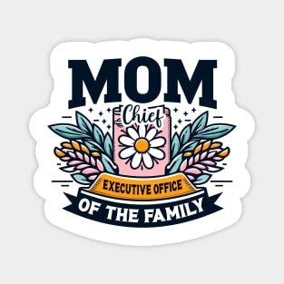 Mom Chief Executive Officer of the Family - Mother's Day Magnet