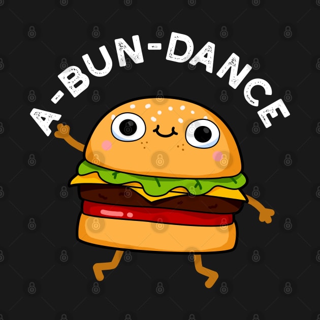 A-bun-dance Cute Dancing Burger Pun by punnybone