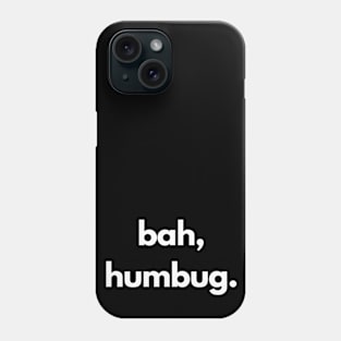 Bah Humbug Phone Case