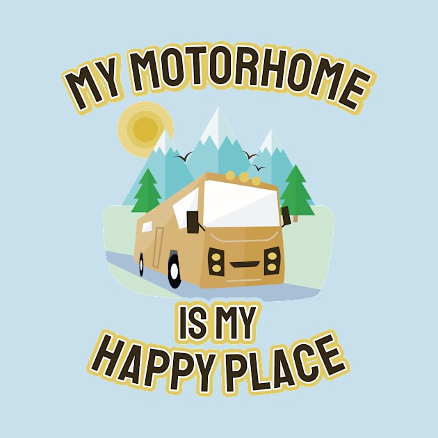 My Motorhome Is My Happy Place by PunchiDesign