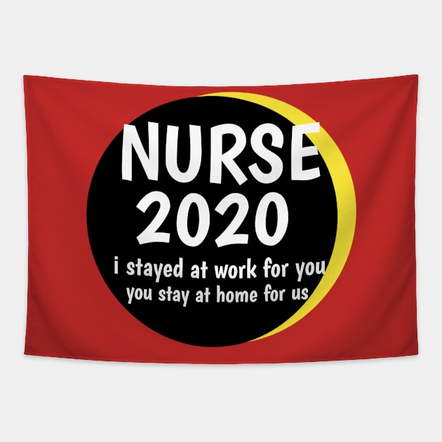 NURSE 2020 i stayed at work for you,you stay at home for us Tapestry by Sakha store