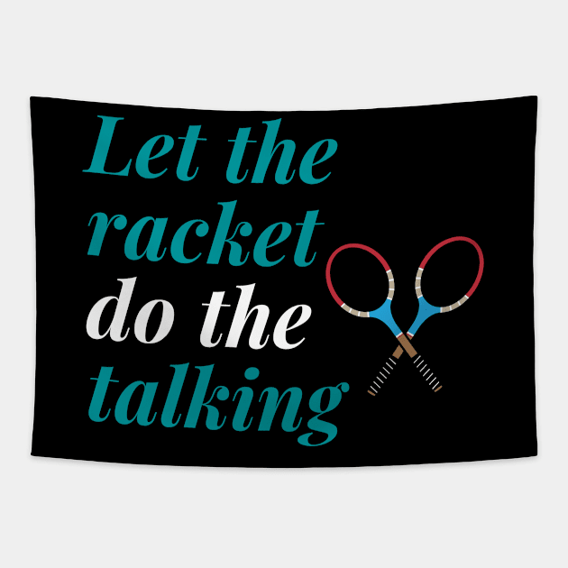 Let the racket do the talking Tapestry by johnnie2749