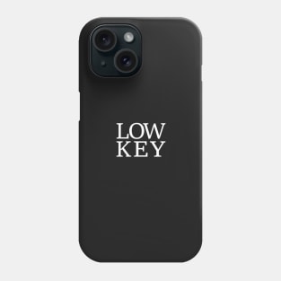 Low Key Phone Case