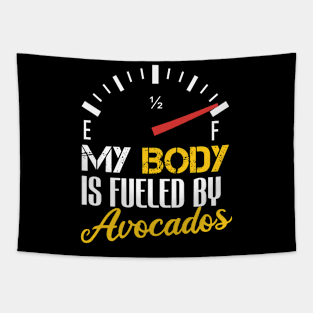 Funny Saying My Body is Fueled By Avocados - Humor Present Ideas For Women Tapestry