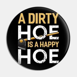 a dirty hoe is a happy hoe Funny Garden Gardening Plant Pin