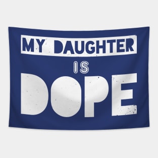 My Daughter Is Dope Tapestry