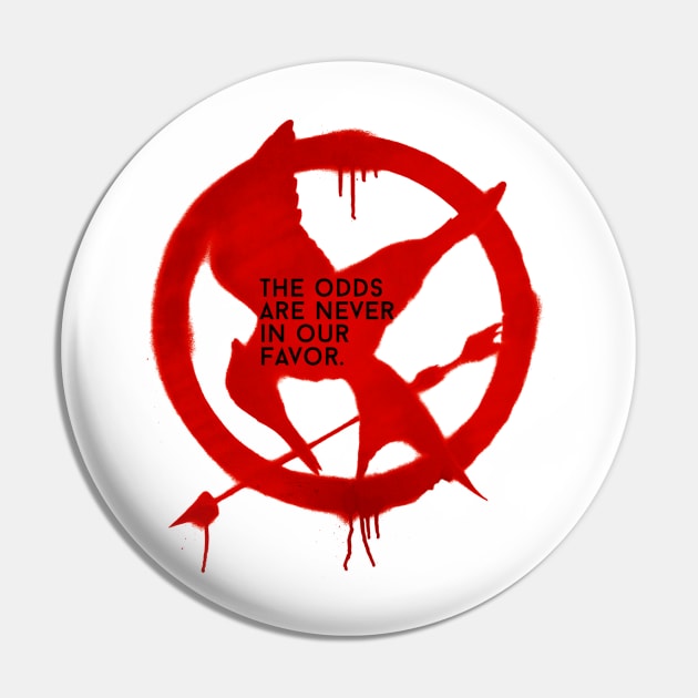 The Odds Are Never In Our Favor Pin by demons