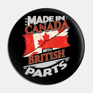 Made In Canada With British Parts - Gift for British From Great Britain Pin