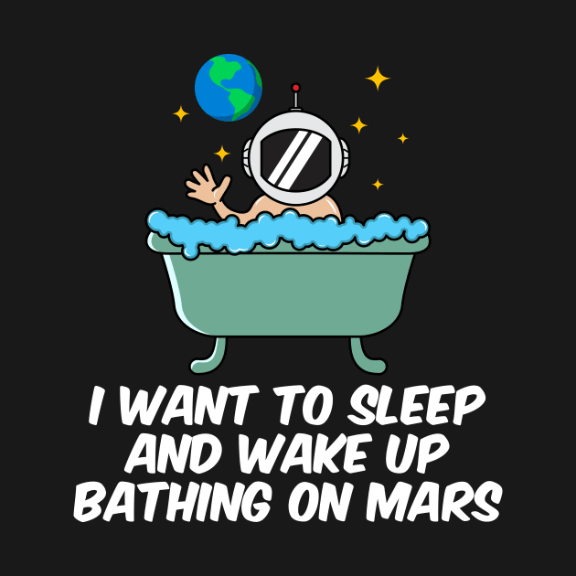 I Want To Sleep And Wake Up Bathing On Mars by yeoys