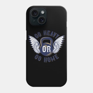 Go Heavy Or Go Home Phone Case