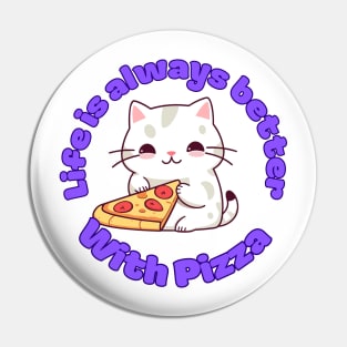 Life is always better with pizza cute kawaii cat lover design Pin