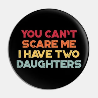 You Can't Scare Me I Have Two Daughters Sunset Funny Father's Day Pin