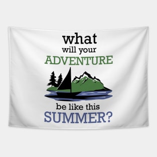 What will your adventure be like this summer? Tapestry