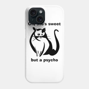 Sweet but a psycho Phone Case