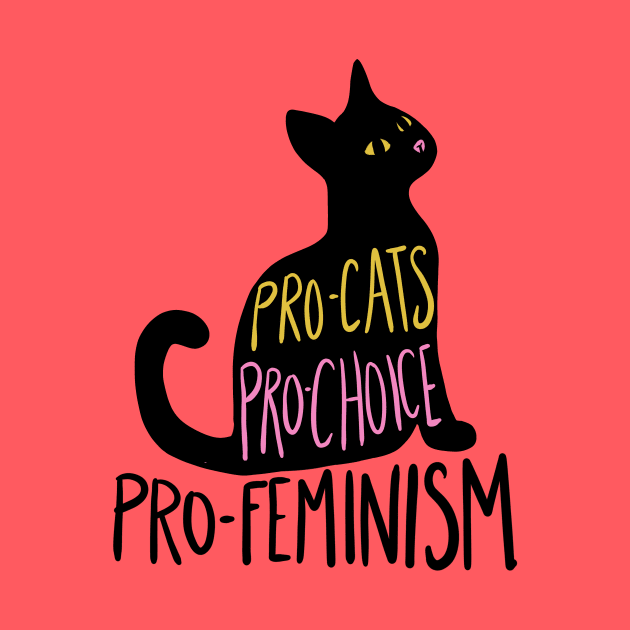 Pro-cats pro-choice pro-feminism by bubbsnugg