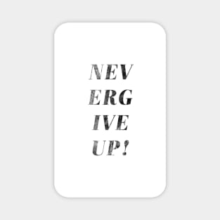 Motivational quote never give up Magnet