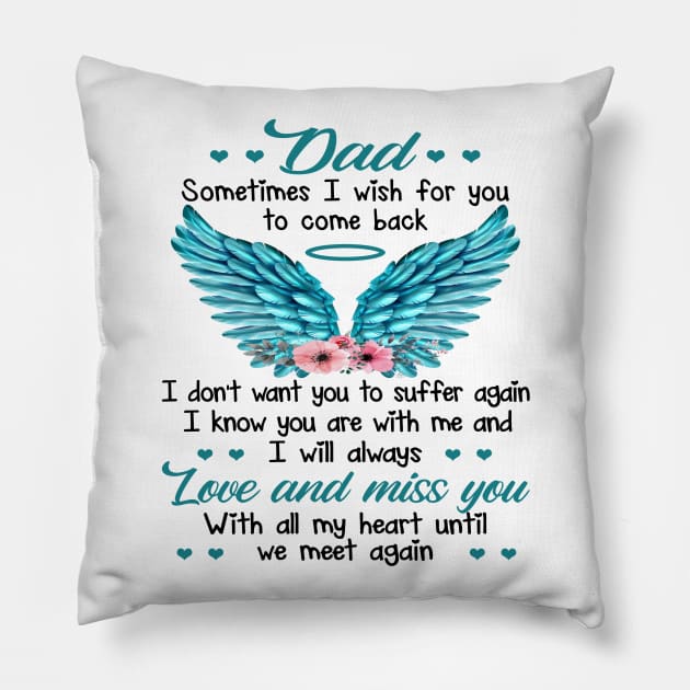 Dad Sometimes I Wish For You To Come Back Pillow by DMMGear