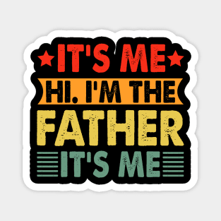 Its Me Hi I'm The Father It's Me Magnet