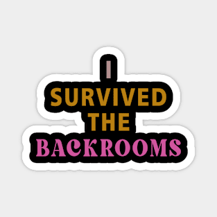 I survived the Backrooms Magnet