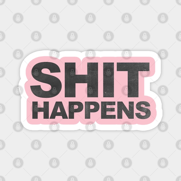 shit happens Magnet by psninetynine