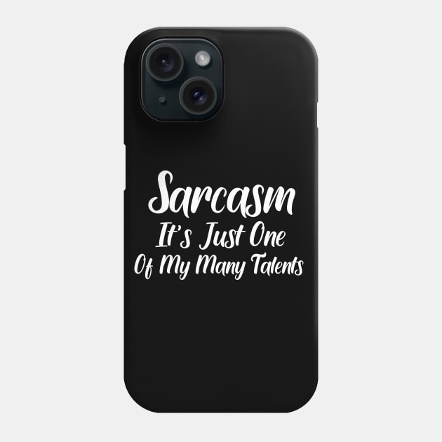 Sarcasm Its just One Of My Many Talents Phone Case by good day store