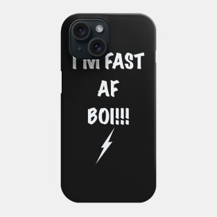 I’m Fast AF Boi Phone Case