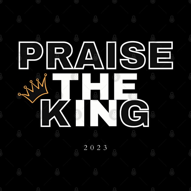 Praise the King 2023 by Hunter_c4 "Click here to uncover more designs"