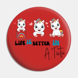 Life is better in a tutu unicorn Pin