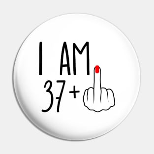 I Am 37 Plus 1 Middle Finger For A 38th Birthday Pin