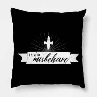 I am to misbehave Pillow